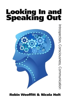 Paperback Looking in and Speaking Out: Introspection, Consciousness, Communication Book