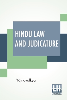 Paperback Hindu Law And Judicature: From The Dharma-&#346;ástra Of Yájnavalkya In English With Explanatory Notes And Introduction By Edward Röer And W. A. Book