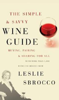 Paperback The Simple & Savvy Wine Guide: Buying, Pairing, and Sharing for All Book
