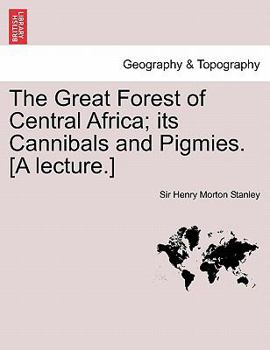 Paperback The Great Forest of Central Africa; Its Cannibals and Pigmies. [A Lecture.] Book