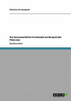 Paperback Der bronzezeitliche Fernhandel am Beispiel der Phönizier [German] Book