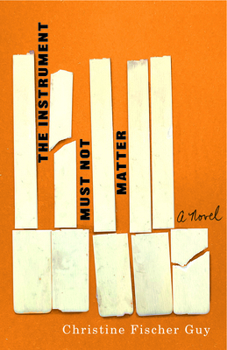 Paperback The Instrument Must Not Matter Book