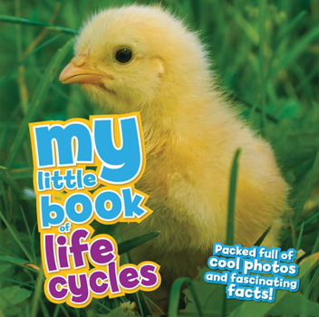 My Little Book of Life Cycles: Packed full of cool photos and fascinating facts! - Book  of the My Little Book of...