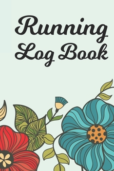Running Log Book: Your Running Diary, Improve Your Running Skill with this Log Book. Day by Day  Running Planner
