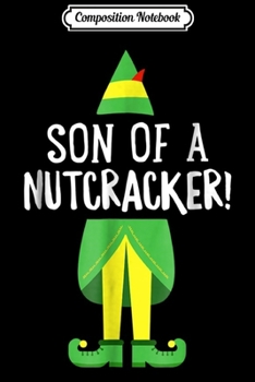 Paperback Composition Notebook: Son of a Nutcracker! Elf Christmas Funny XMAS Journal/Notebook Blank Lined Ruled 6x9 100 Pages Book