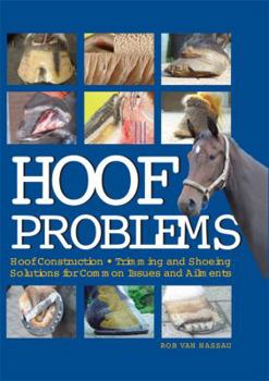 Hardcover Hoof Problems: Hoof Construction, Trimming and Shoeing, Solutions for Common Issues and Ailments Book