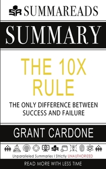 Paperback Summary of The 10X Rule: The Only Difference Between Success and Failure by Grant Cardone Book