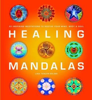 Paperback Healing Mandalas: 30 Inspiring Meditations to Soothe Your Mind, Body & Soul Book