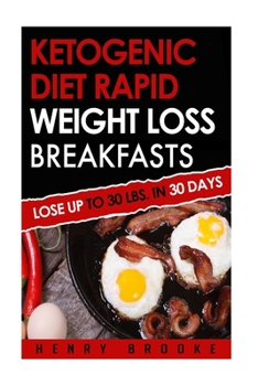 Paperback Ketogenic Diet Rapid Weight Loss Breakfasts: Lose Up To 30 Lbs. In 30 Days Book