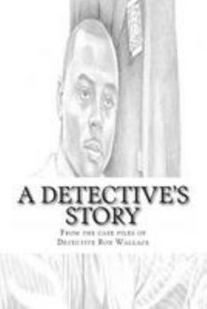 Paperback A Detective's Story: From the case files of Detective Ronald Wallace Book