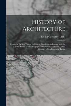 Paperback History of Architecture: From the Earliest Times; Its Present Condition in Europe and the United States; With a Biography of Eminent Architects Book