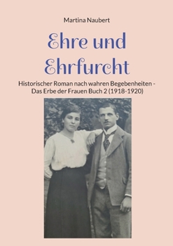 Paperback Ehre und Ehrfurcht: Historischer Roman nach wahren Begebenheiten - Das Erbe der Frauen Buch 2 (1918-1920) [German] Book