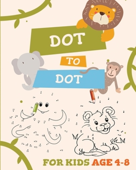 Paperback Dot to Dot for Kids Age 4-8: Activity and Educational Book for Kids age 4-8. Learning by playing. Book