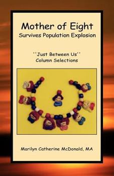 Paperback Mother of Eight Survives Population Explosion: "Just Between Us" Column Selections Book