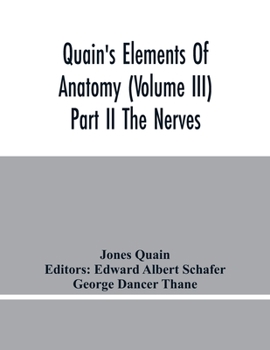 Paperback Quain'S Elements Of Anatomy (Volume Iii) Part Ii The Nerves Book