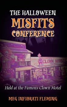 The Halloween Misfits Conference: Held at the Famous Clown Motel