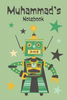 Paperback Muhammad's Notebook: Cool Personalised Robot Design Notebook for Boys 6x9, 120 pages Book