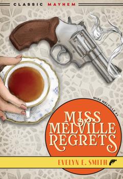 Miss Melville Regrets - Book #1 of the Miss Melville