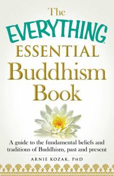 Paperback The Everything Essential Buddhism Book: A Guide to the Fundamental Beliefs and Traditions of Buddhism, Past and Present Book