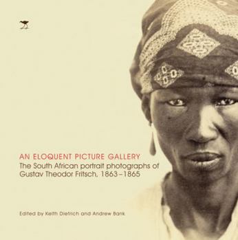 An Eloquent Picture Gallery: The South African Portrait Photographs of Gustav Theodor Fritsch, 1863-1865