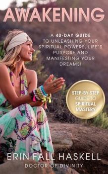 Hardcover Awakening: A 40-Day Guide to Unleashing Your Spiritual Powers, Life's Purpose and Manifesting Your Dreams! Book