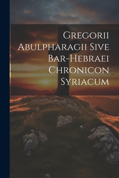 Paperback Gregorii Abulpharagii Sive Bar-hebraei Chronicon Syriacum Book