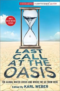 Paperback Last Call at the Oasis: The Global Water Crisis and Where We Go from Here Book