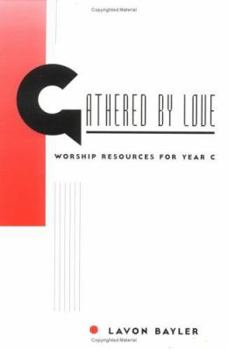 Paperback Gathered by Love: Worship Resources for Year C Book