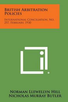 Paperback British Arbitration Policies: International Conciliation, No. 257, February, 1930 Book