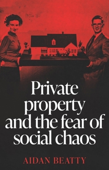 Hardcover Private Property and the Fear of Social Chaos Book