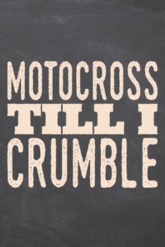 Motocross till i Crumble: Motocross Notebook, Planner or Journal | Size 6 x 9 | 110 Dot Grid Pages | Office Equipment, Supplies, Gear |Funny Motocross Gift Idea for Christmas or Birthday