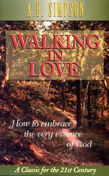 Walking in Love: How to Embrace the Very Essence of God