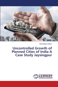 Paperback Uncontrolled Growth of Planned Cities of India A Case Study Jaysingpur Book