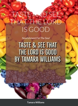 Hardcover Taste and See That the Lord Is Good: Nourishment For The Soul Book