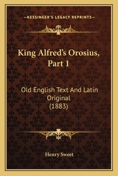 Paperback King Alfred's Orosius, Part 1: Old English Text And Latin Original (1883) Book