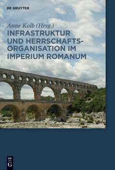 Hardcover Infrastruktur Und Herrschaftsorganisation Im Imperium Romanum: Herrschaftsstrukturen Und Herrschaftspraxis III. Akten Der Tagung in Zürich 19.-20.10.2 [German] Book