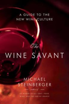 Hardcover The Wine Savant: A Guide to the New Wine Culture Book