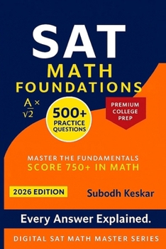 Paperback SAT Math Foundations: 500+ Practice Questions with Detailed Solutions for Core SAT Math Topics Book