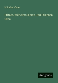 Paperback Pfitzer, Wilhelm: Samen und Pflanzen 1872 [German] Book