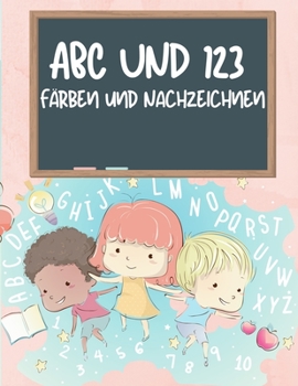 Paperback ABC und 123 Färbung und Rückverfolgung Buch für Kinder: Lernen Alphabet und Zahl Rückverfolgung Buch für Kinder, ABC und 123 Handschrift Praxis Papier [German] Book