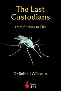 Paperback The Last Custodians: From Anthrax to Zika Book