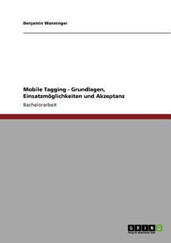 Paperback Mobile Tagging. Grundlagen, Einsatzmöglichkeiten und Akzeptanz [German] Book