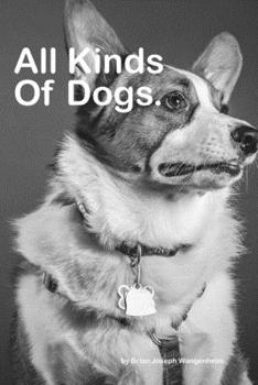 Paperback All Kinds Of Dogs: beautiful pictures of dogs Book