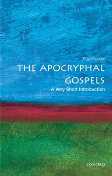 The Apocryphal Gospels: A Very Short Introduction (Very Short Introductions) - Book  of the Oxford's Very Short Introductions series