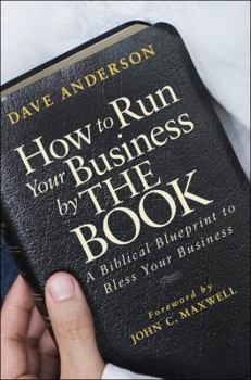 Hardcover How to Run Your Business by the Book: A Biblical Blueprint to Bless Your Business Book