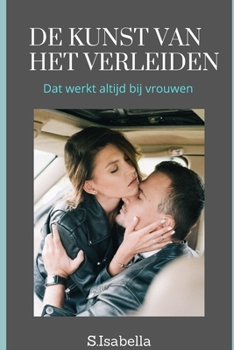 Paperback De kunst van het verleiden: Dat werkt altijd bij vrouwen [Dutch] Book