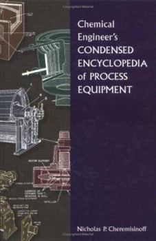 Hardcover Chemical Engineer's Condensed Encyclopedia of Process Equipment Book