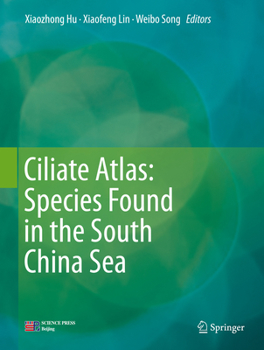 Hardcover Ciliate Atlas: Species Found in the South China Sea Book
