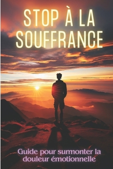 Paperback Stop À La Souffrance: Guide pour surmonter la douleur émotionnelle [French] Book