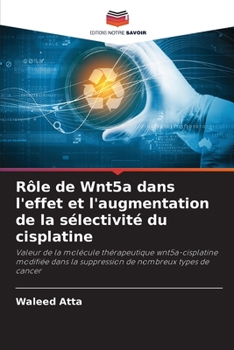 Paperback Rôle de Wnt5a dans l'effet et l'augmentation de la sélectivité du cisplatine [French] Book